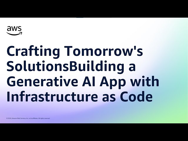 Crafting Tomorrow's SolutionsBuilding a Generative AI App with Infrastructure as Code