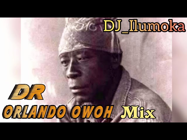 DR, ORLANDO OWOH MIX 2021 || BY DJ_ILUMOKA VOL 96.