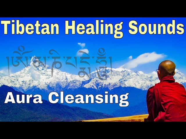 Tibetan Healing Sounds:  Removes all negative energy & Cleans the Aura and Space (2 hours)