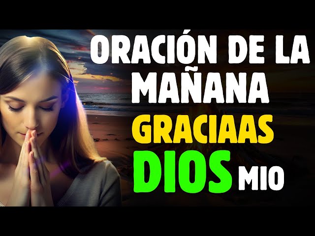 Oración Poderosa Que Cambiará Mañana | Agradecemos a Dios en este Nuevo Amanecer