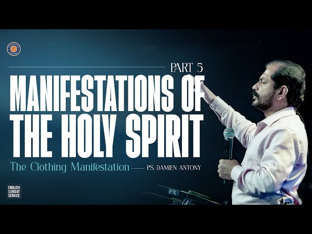 MANIFESTATIONS OF THE HOLY SPIRIT-Part 5: The Clothing Manifestation |Ps. Damien Antony|14 July 2024