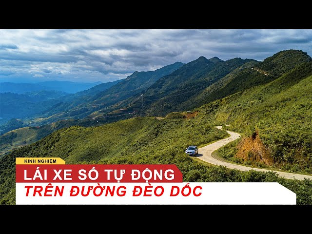 KINH NGHIỆM LÁI XE SỐ TỰ ĐỘNG TRÊN ĐƯỜNG ĐÈO DỐC | Vietnam Road Trip - Tip #06