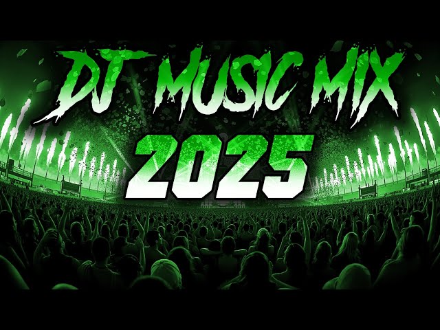 DJ Music Mix 2025 | Party Club Dance 2025 | Best Remixes Of Popular Songs 2025 MEGAMIX