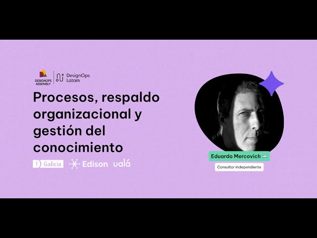 Procesos, respaldo organizacional y gestión del conocimiento - Eduardo Mercovich