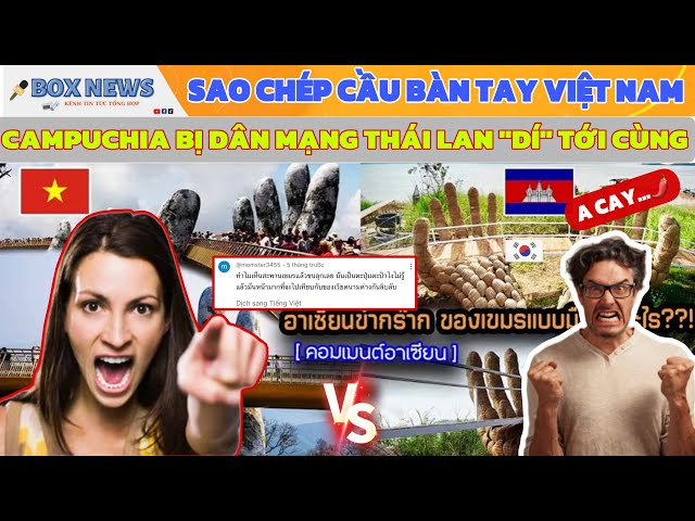 Người Campuchia Bị DM Thái Lan “Khịa Tới Bến” Khi Sao Chép Cầu Bàn Tay Việt Nam