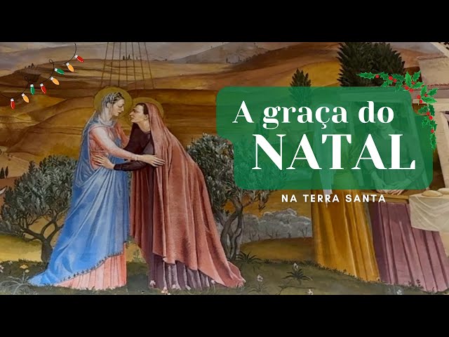 Ein Karem: Encontrar com o Deus do impossível - A graça do Natal