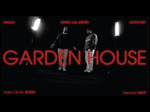 mauuu X Mario Del Jardín X Monchey - GARDEN HOUSE