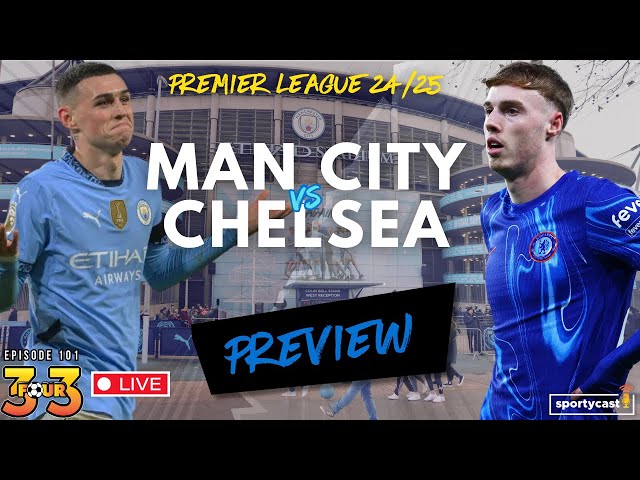 3FOUR3 Episode 101: Man City vs Chelsea Preview, Transfer Updates & Gameweek Review!