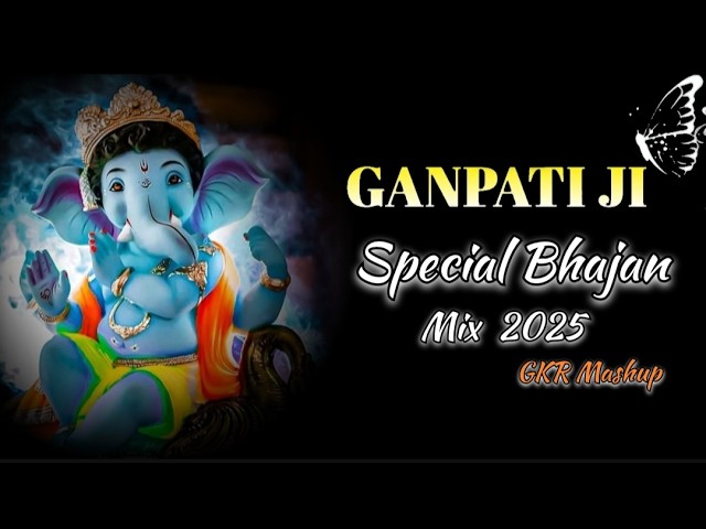 Bappa Morya Mixed || Ganpati Special Bhajan Mixed 2025 || GKR Mashup || Bhajan mixed 2025 | Ganpati