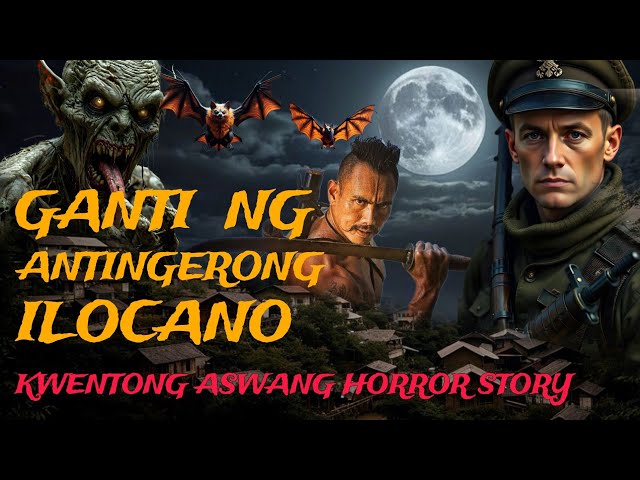 GANTI NG ANTINGERONG ILOCANO ( kwentong Aswang Horror stories True Story )