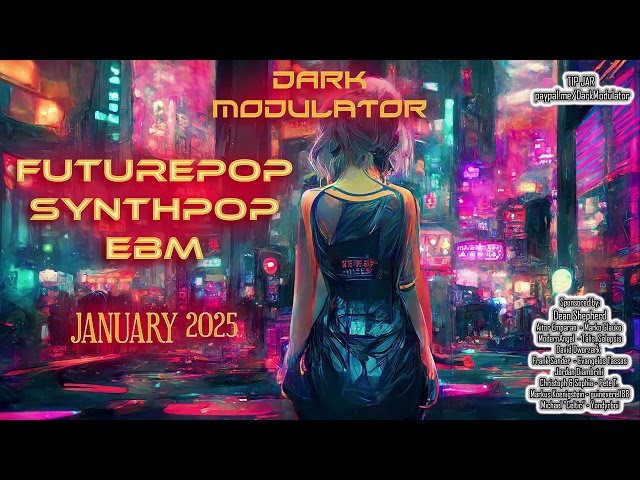 SYNTHPOP - FUTUREPOP - EBM (JANUARY 2025) Mix from DJ DARK MODULATOR