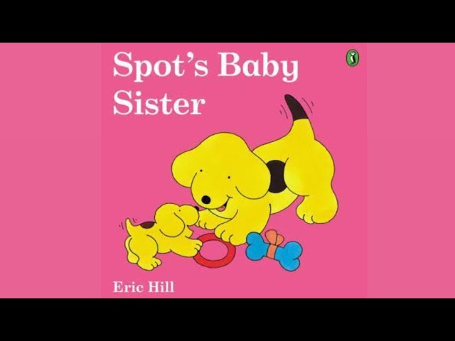 Spot | Spot’s Baby Sister | Short English Stories | Read Aloud Book | Bedtime Stories |Baby Books