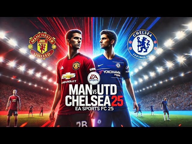 Manchester United vs Chelsea | Epic Clash in EA Sports FC 25 Gameplay