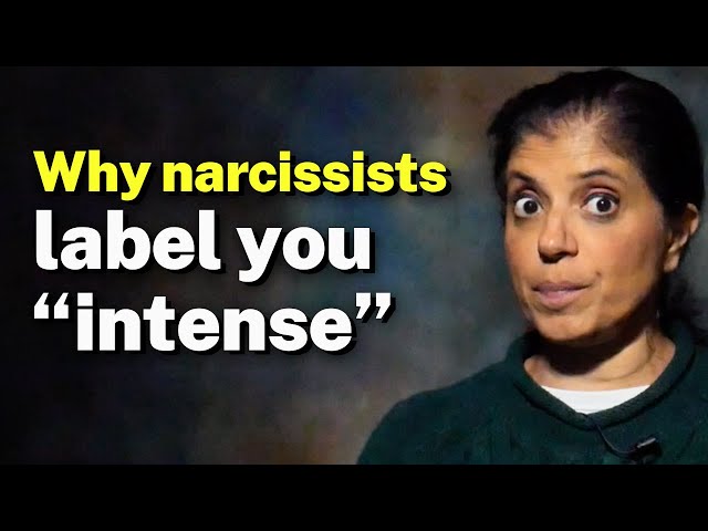 Why narcissists label you "intense"