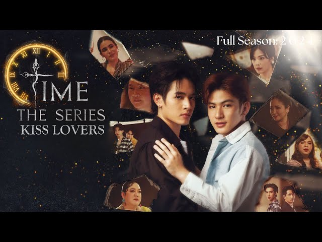 Kiss Lovers | Time The Series Full Season 1 |  (ENG SUBS) 2024  Thai BL Series