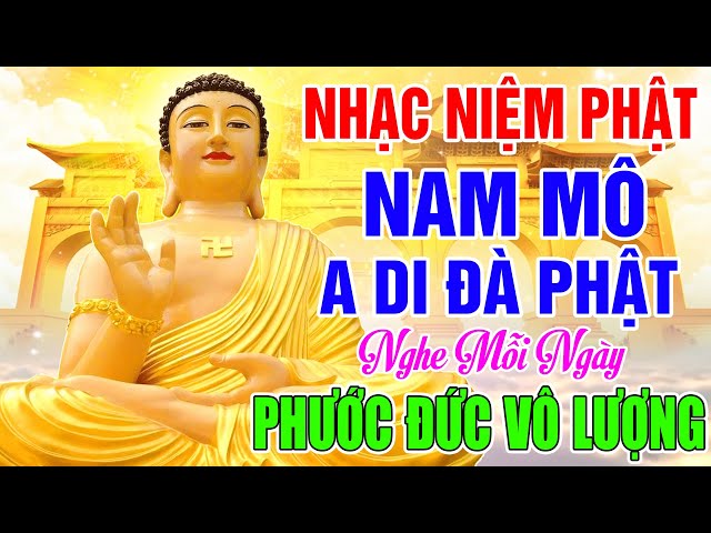 Nhạc Niệm Phật - Nam Mô A Di Đà Phật - Nghe 5P Mỗi Ngày - Cầu Gì Được Đó - Phước Đức Vô Lượng