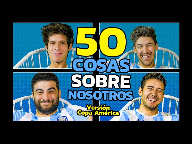 50 COSAS SOBRE NOSOTROS Version COPA AMERICA | Los Displicentes