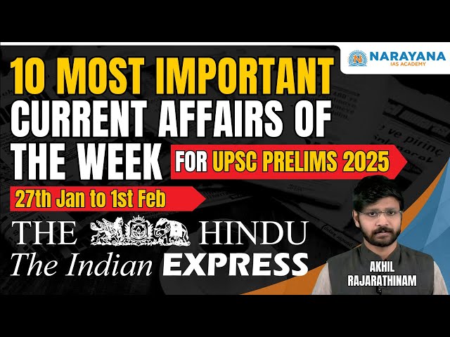 10 Most Important Current Affairs of the Week | 27th Jan to 1st Feb | For UPSC 2025 Prelims Exam