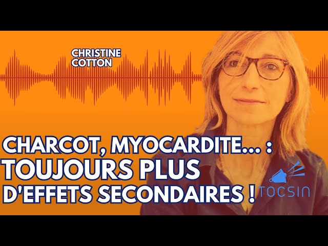 Charcot, myocardite, péricardite : toujours plus d'effets secondaires ! - Christine Cotton