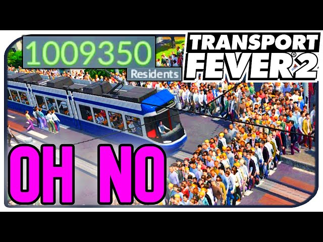 1 MILLION CITIZENS In ONE CITY Was A Mistake.... Transport Fever 2