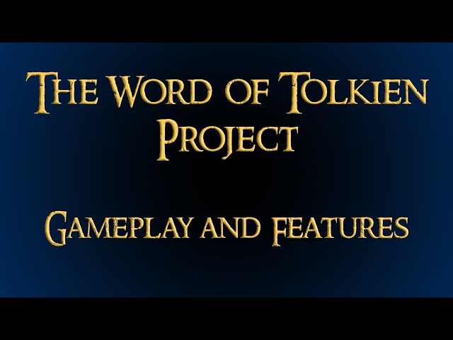 The Word of Tolkien Project. Gameplay and Features