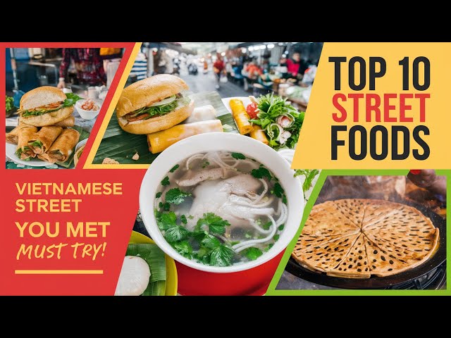 Top 10 Vietnamese Street Foods You MUST Try! | Insanely Delicious & Iconic!