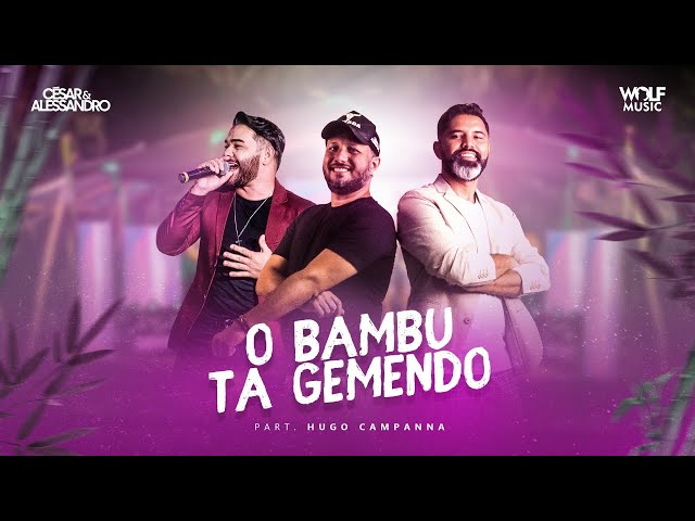 O BAMBU TA GEMENDO - César e Alessandro - Part. Hugo Campanna