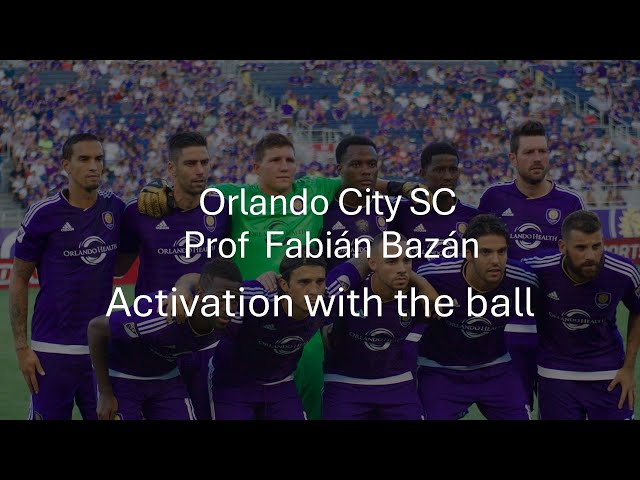 Activation with the ball   Orlando City SC 22 23   Prof  Fabián Bazán