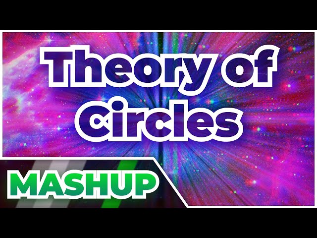 Theory of Circles [PastaYaY Mashup]