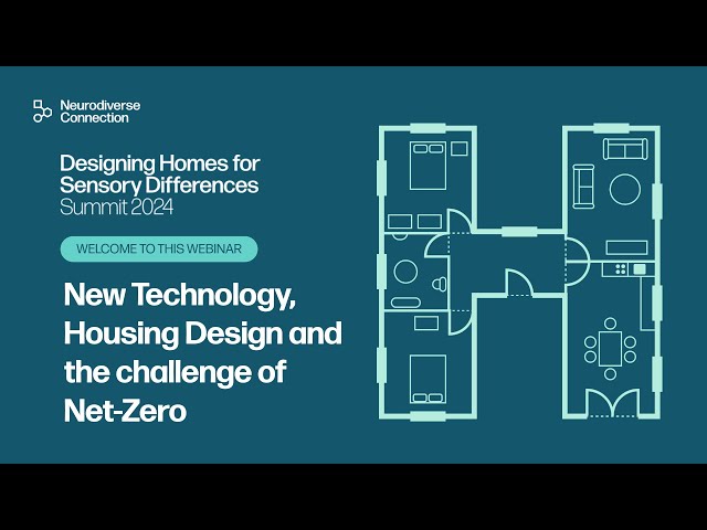 New Technology, Housing Design and Net-Zero - Designing Homes for Sensory Differences - Session 4