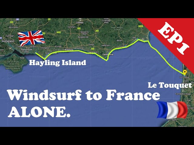 WINDSURF across the English Channel. SOLO. UNSUPPORTED. EP 1