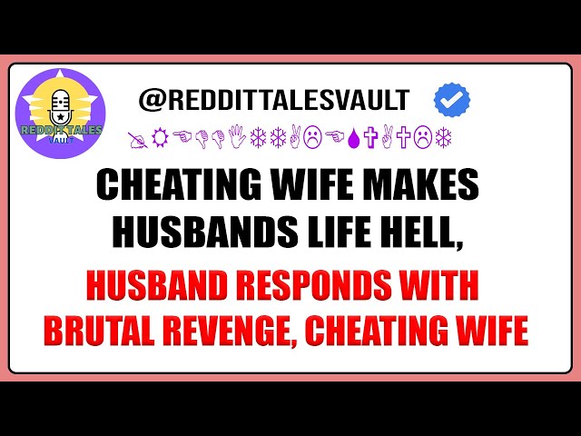 Cheating Wife Makes Husbands Life Hell, Husband Responds With Brutal Revenge, Cheating Wife Story