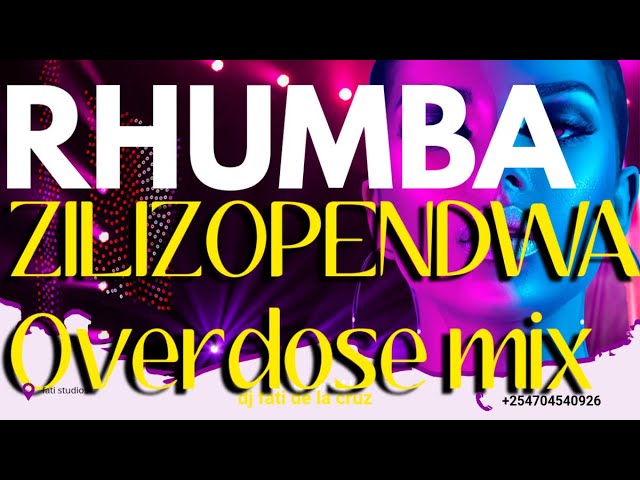 RHUMBA OVERDOSE ZILIZOPENDWA MIX FT LES WANYIKA,MAROON KOMANDOS,PROF OMAR,BARAKA MWINSHE,MBILIA BEL