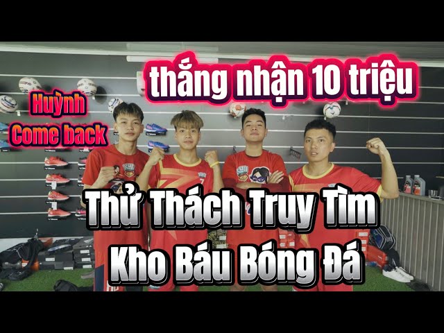 Thủ môn Huỳnh trở lại Team Đỗ Kim Phúc và thử thách truy tìm kho báu bóng đá nhận 10 triệu