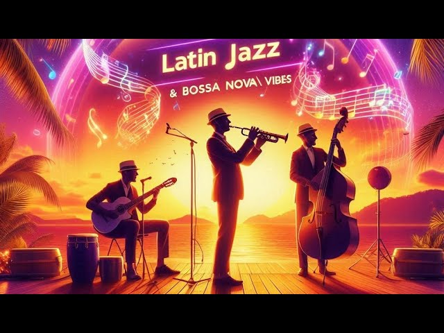 🎶Latin Jazz & Bossa Nova 2025 Vol2)🎷🌴 Groovy Rhythms & Smooth Vibes 🎸 for Dancing, Relaxing & Cafés☕