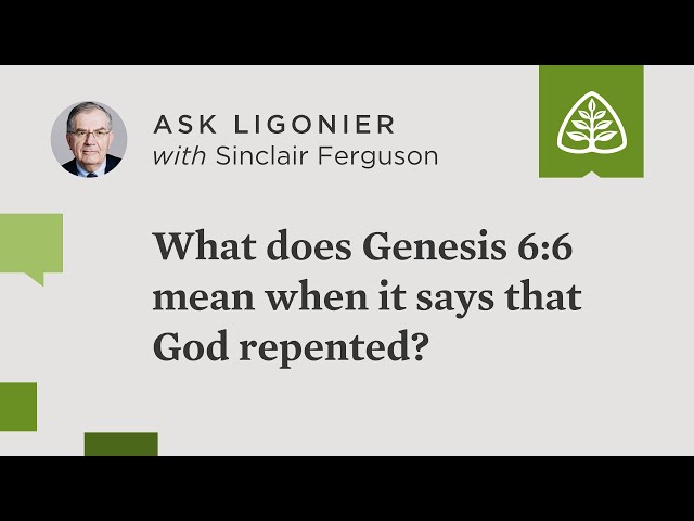 What does Genesis 6:6 mean when it says that God repented?