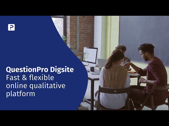 Digsite: QuestionPro's fast and flexible online qualitative research platform