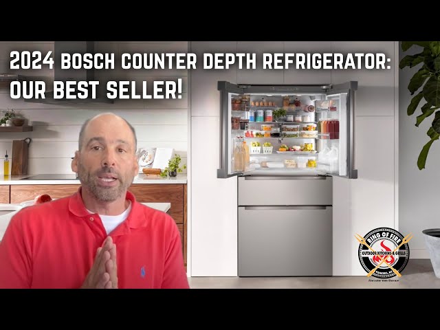 2024 Bosch Counter Depth Refrigerator: Our Best Seller!