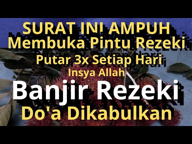 BANJIR REZEKI SETIAP HARI SETIAP DO'A DIKABULKAN,SURAT ALWAQI'AH SUARA MERDU