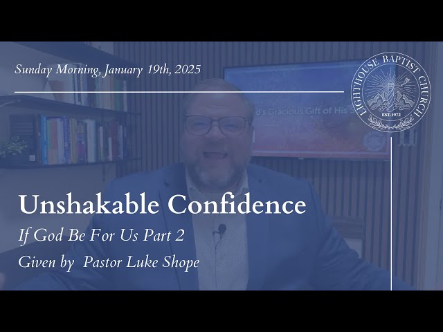 Unshakable Confidence | If God Be For Us Part 2