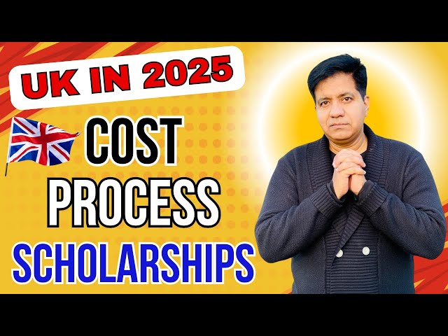 UK In 2025 - Cost, Process and Scholarships By Asad Yaqub