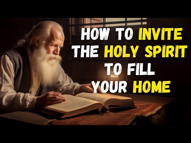 The WORDS That INVITE the HOLY SPIRIT to FILL Your HOME