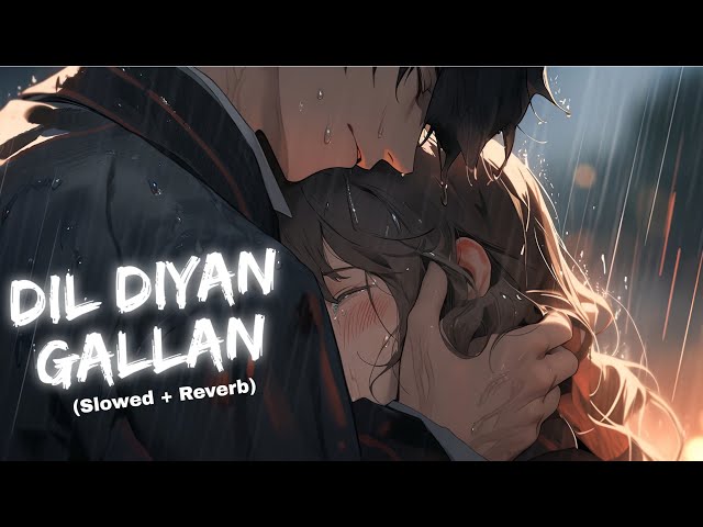 Heart touching Song❤️ - 'DIL DIYAN GALLAN' | Sad Song | Romantic Song | Breakup Song