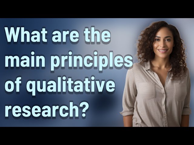 What are the main principles of qualitative research?