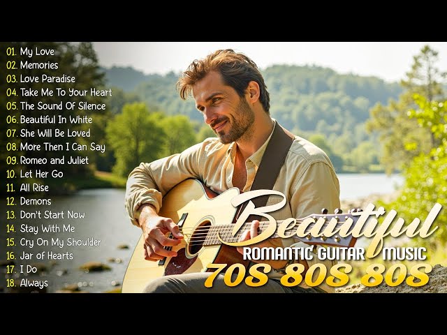 Top 30 Romantic Guitar Songs ❤ Soothing Melodies For Happiness & Inner Peace