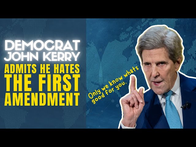 John Kerry Calls 1ST Amendment "Major Block" To Control Free Speech!