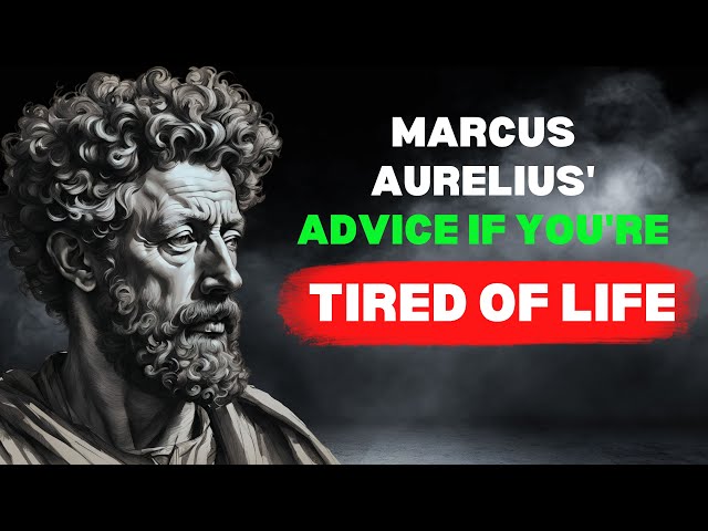 Marcus Aurelius' Advice if You’re Tired of Life | You Won't Regret Watching! Stoicism