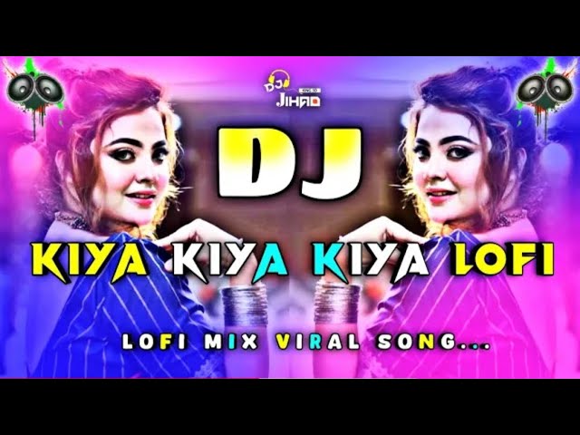 Kiya Kiya Song Dj Remix Kiya Kiya Song Dj Lofi MixHindi Song Dj Remix Dj BHAI JAAN TOP 🎩