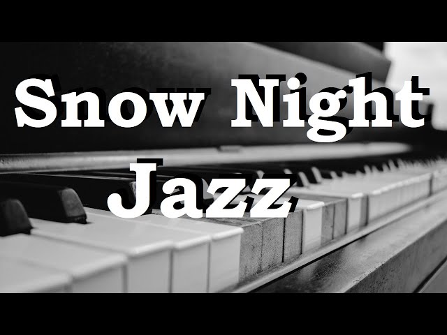 Snow Night Jazz - Jazz Music - Relaxing Music