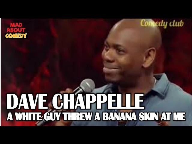 Dave Chappelle - A white guy threw a banana skin at me